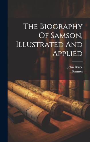 The Biography Of Samson, Illustrated And Applied