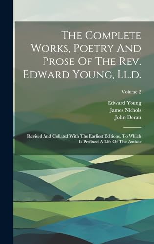 The Complete Works, Poetry And Prose Of The Rev. Edward Young, Ll.d.