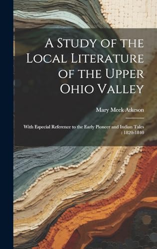 A Study of the Local Literature of the Upper Ohio Valley