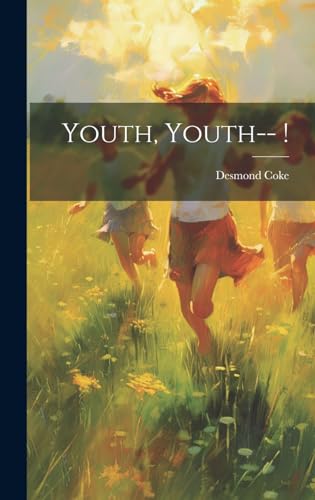 Youth, Youth-- !