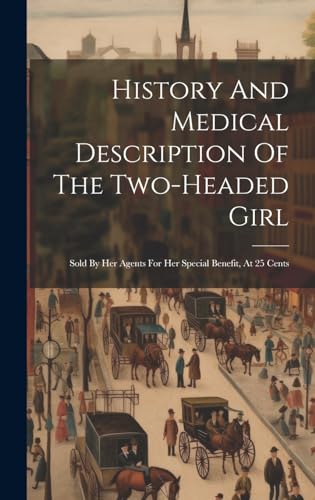 History And Medical Description Of The Two-headed Girl