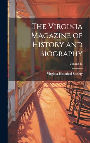 The Virginia Magazine of History and Biography; Volume 13