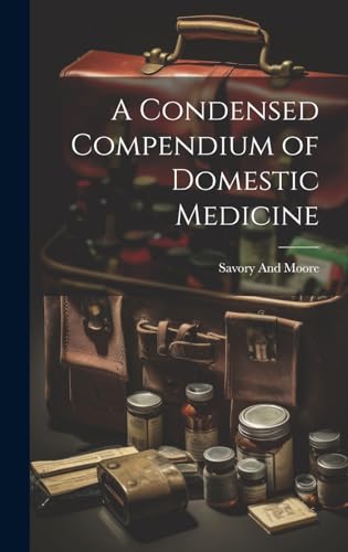 A Condensed Compendium of Domestic Medicine