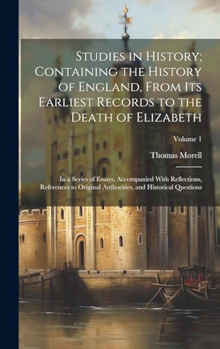 Studies in History; Containing the History of England, From Its Earliest Records to the Death of Elizabeth