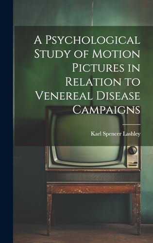 A Psychological Study of Motion Pictures in Relation to Venereal Disease Campaigns