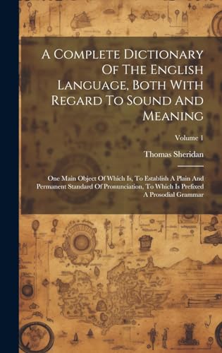 A Complete Dictionary Of The English Language, Both With Regard To Sound And Meaning