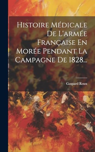 Histoire Médicale De L'armée Française En Morée Pendant La Campagne De 1828...