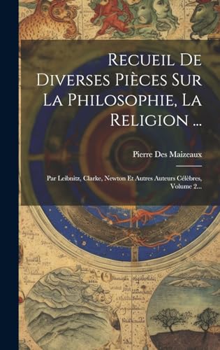 Recueil De Diverses Pièces Sur La Philosophie, La Religion ...