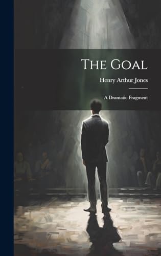 The Goal; a Dramatic Fragment