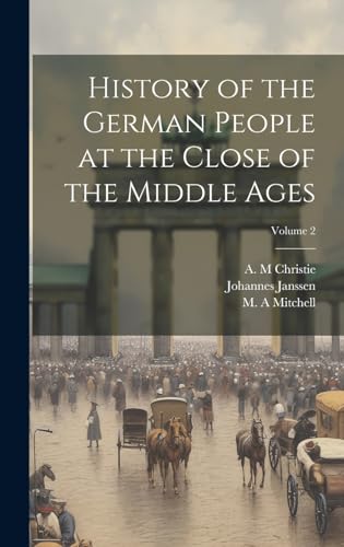 History of the German People at the Close of the Middle Ages; Volume 2