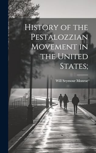 History of the Pestalozzian Movement in the United States;