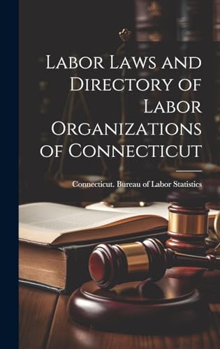 Labor Laws and Directory of Labor Organizations of Connecticut