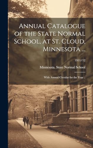 Annual Catalogue of the State Normal School, at St. Cloud, Minnesota ...