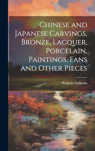 Chinese and Japanese Carvings, Bronze, Lacquer, Porcelain, Paintings, Fans and Other Pieces