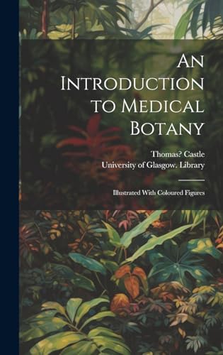 An Introduction to Medical Botany [electronic Resource]