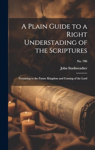 A Plain Guide to a Right Understading of the Scriptures