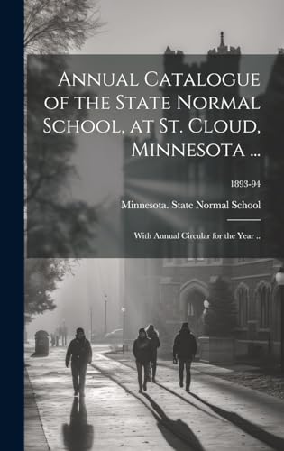 Annual Catalogue of the State Normal School, at St. Cloud, Minnesota ...