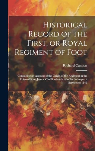 Historical Record of the First, or Royal Regiment of Foot [microform]