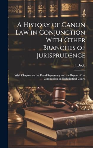 A History of Canon Law in Conjunction With Other Branches of Jurisprudence