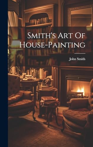 Smith's Art Of House-painting