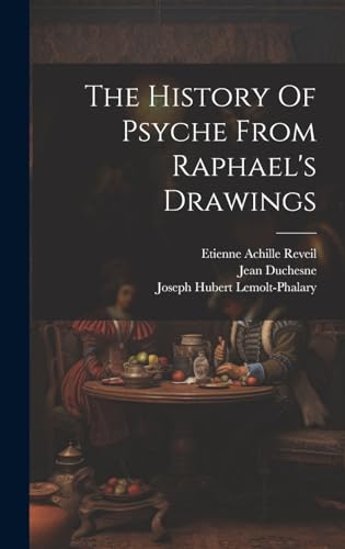 The History Of Psyche From Raphael's Drawings