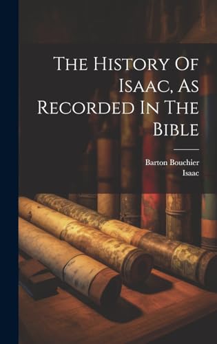 The History Of Isaac, As Recorded In The Bible