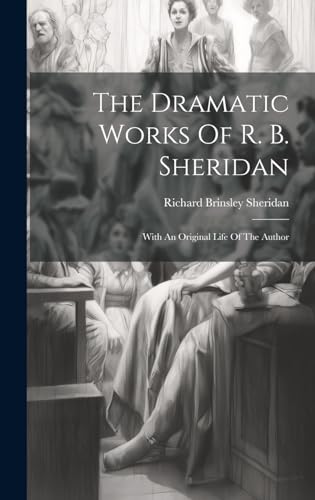 The Dramatic Works Of R. B. Sheridan