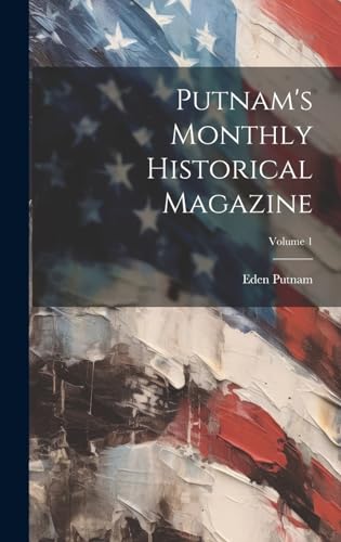Putnam's Monthly Historical Magazine; Volume 1