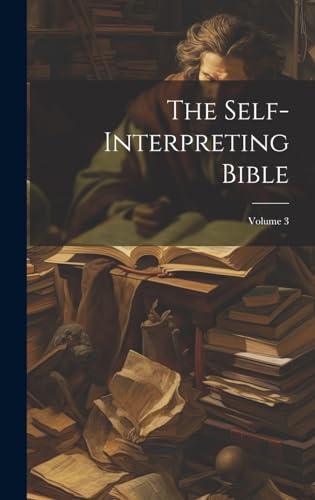 The Self-interpreting Bible; Volume 3