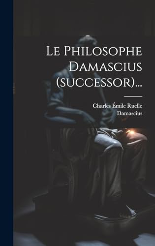 Le Philosophe Damascius (successor)...