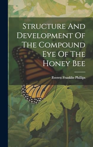 Structure And Development Of The Compound Eye Of The Honey Bee