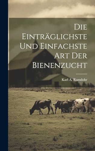 Die einträglichste und einfachste Art der Bienenzucht