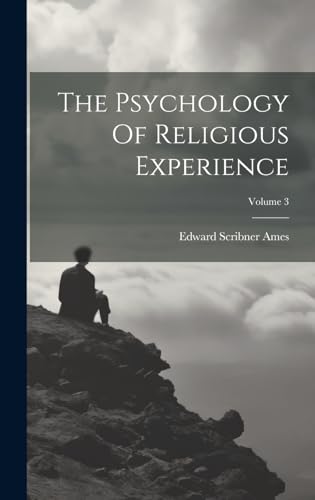 The Psychology Of Religious Experience; Volume 3