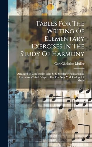Tables For The Writing Of Elementary Exercises In The Study Of Harmony