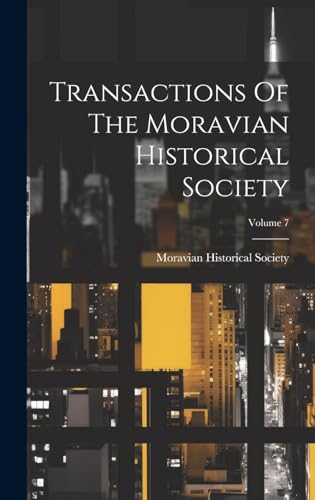 Transactions Of The Moravian Historical Society; Volume 7