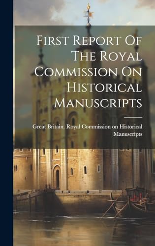 First Report Of The Royal Commission On Historical Manuscripts