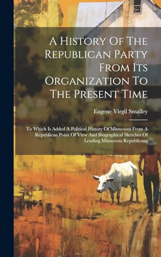 A History Of The Republican Party From Its Organization To The Present Time