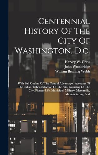 Centennial History Of The City Of Washington, D.c.