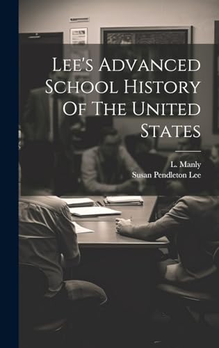 Lee's Advanced School History Of The United States