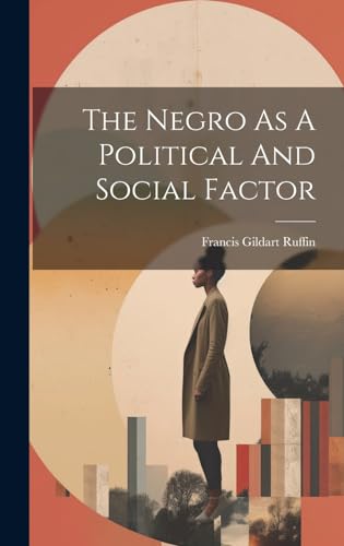 The Negro As A Political And Social Factor