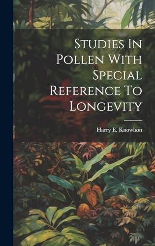 Studies In Pollen With Special Reference To Longevity