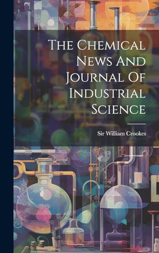 The Chemical News And Journal Of Industrial Science