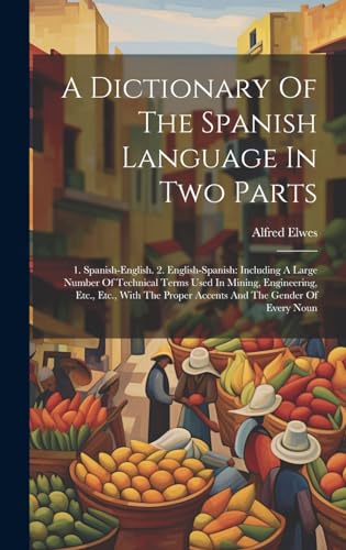 A Dictionary Of The Spanish Language In Two Parts