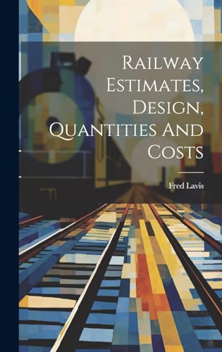 Railway Estimates, Design, Quantities And Costs