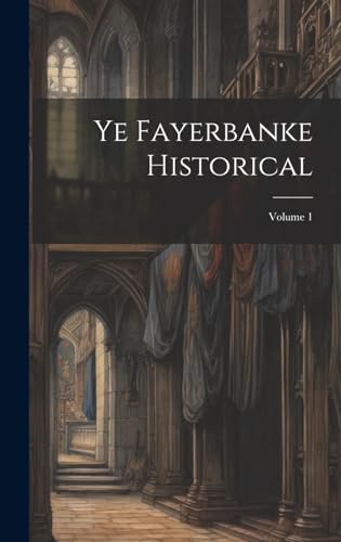 Ye Fayerbanke Historical; Volume 1