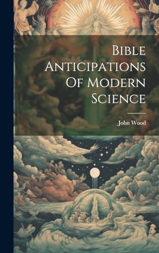Bible Anticipations Of Modern Science