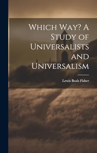 Which Way? A Study of Universalists and Universalism