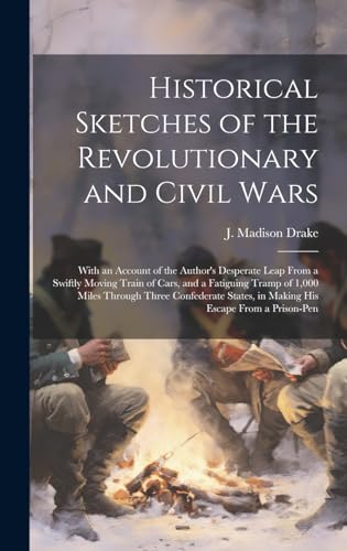 Historical Sketches of the Revolutionary and Civil Wars