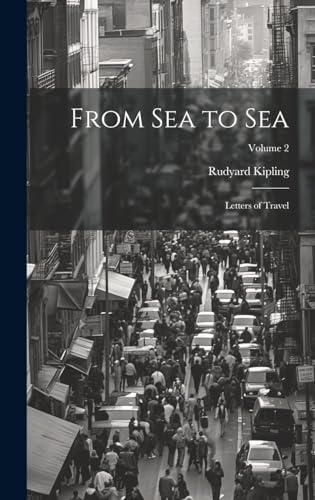 From Sea to Sea; Letters of Travel; Volume 2