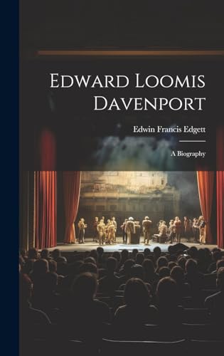 Edward Loomis Davenport; a Biography